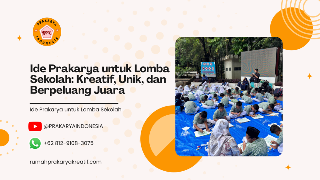 Ide Prakarya untuk Lomba Sekolah
