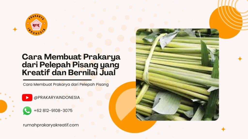Cara Membuat Prakarya dari Pelepah Pisang