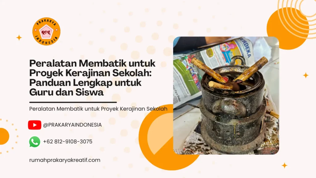 Peralatan Membatik untuk Proyek Kerajinan Sekolah