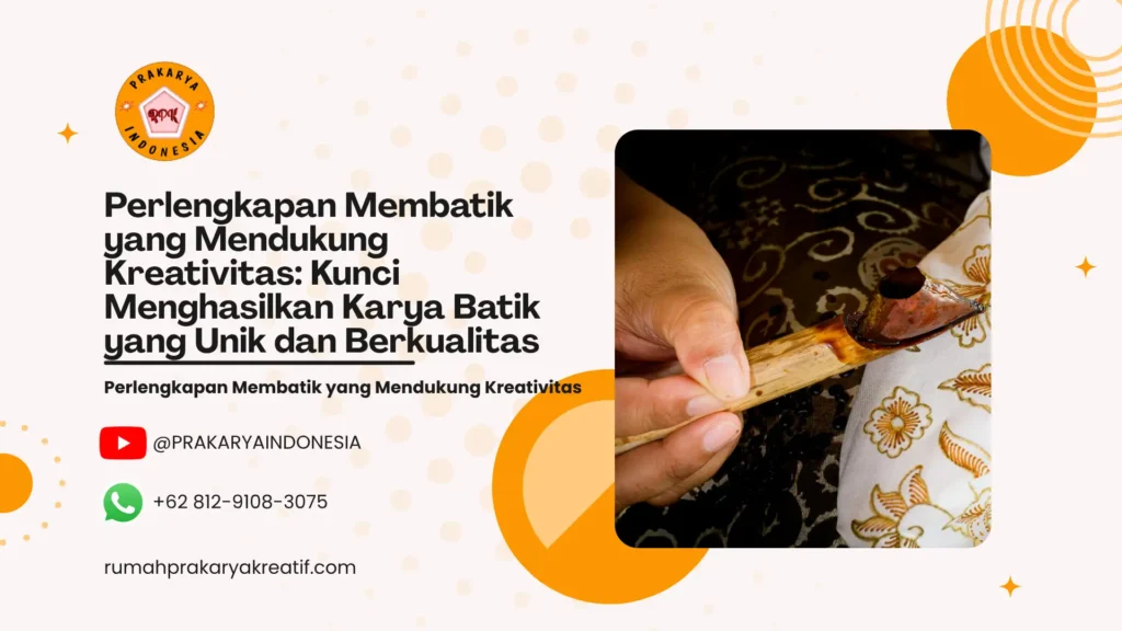 Perlengkapan Membatik yang Mendukung Kreativitas