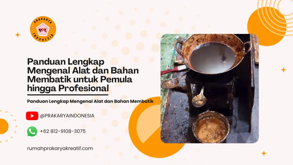 Panduan Lengkap Mengenal Alat dan Bahan Membatik
